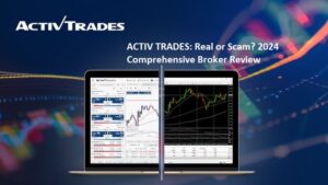 ACTIV TRADES: Real or Scam? 2024 Comprehensive Broker Review