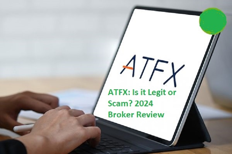 ATFX: Is it Legit or Scam? 2024 Broker Review 